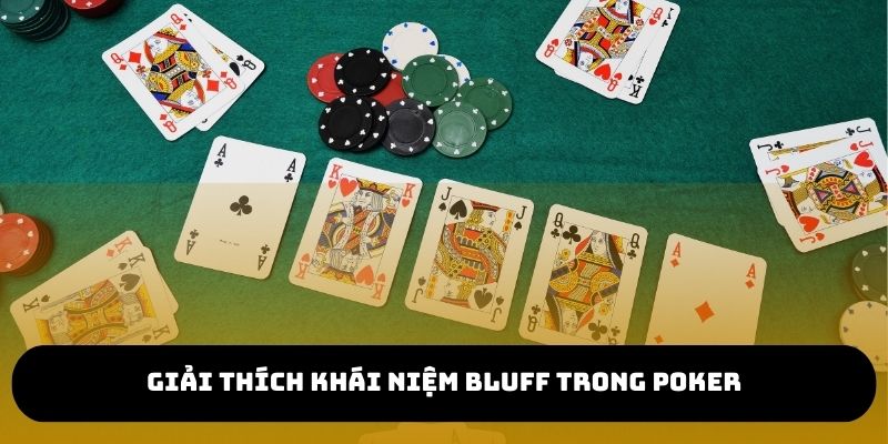  Giải thích khái niệm Bluff trong poker là gì?