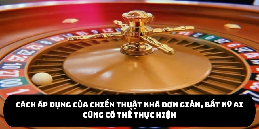Cách áp dụng của chiến thuật khá đơn giản, bất kỳ ai cũng có thể thực hiện