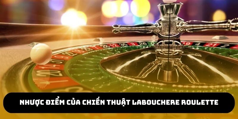 Labouchere Roulette tồn tại nhiều vấn đề