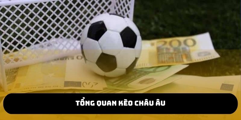 Tổng quan về kèo châu Âu