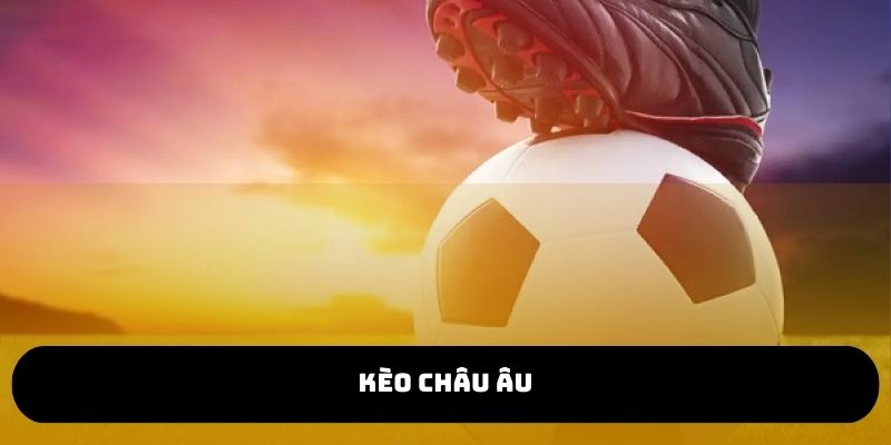 Kèo Châu Âu