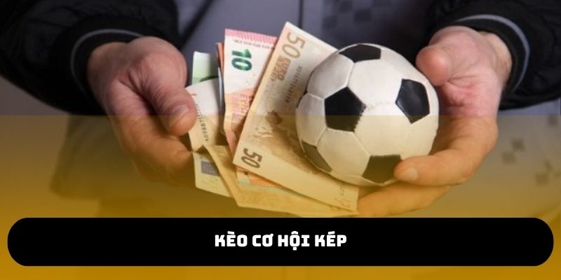 Kèo cơ hội kép
