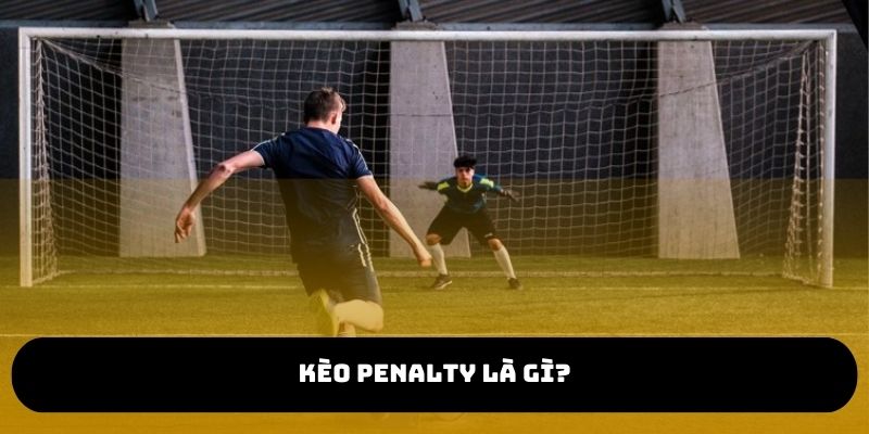Đôi nét về kèo Penalty