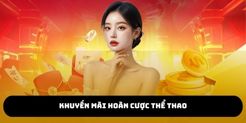 Cược thể thao hoàn 100% tiền vốn cho vé thua