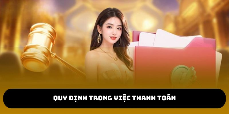 Những quy định trong quá trình thanh toán các dịch vụ