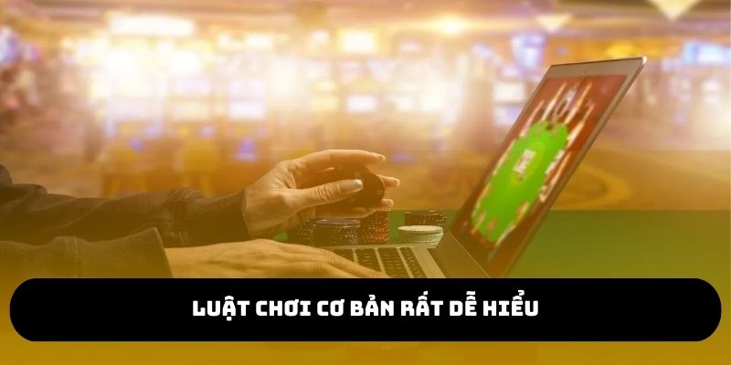 Luật chơi cơ bản rất dễ hiểu