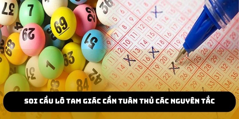 Soi cầu lô tam giác cần tuân thủ các nguyên tắc