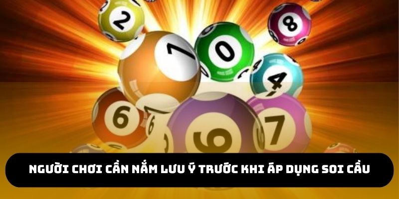 Người chơi cần nắm lưu ý trước khi áp dụng soi cầu