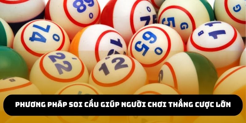 Phương pháp soi cầu giúp người chơi thắng cược lớn