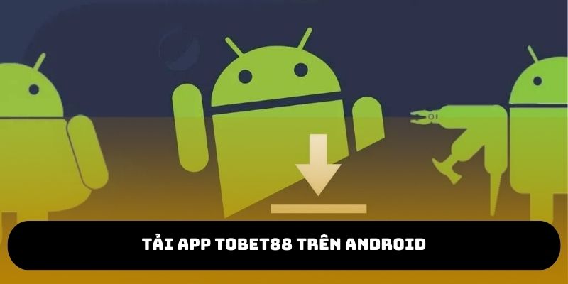Quy trình tải app trên Android