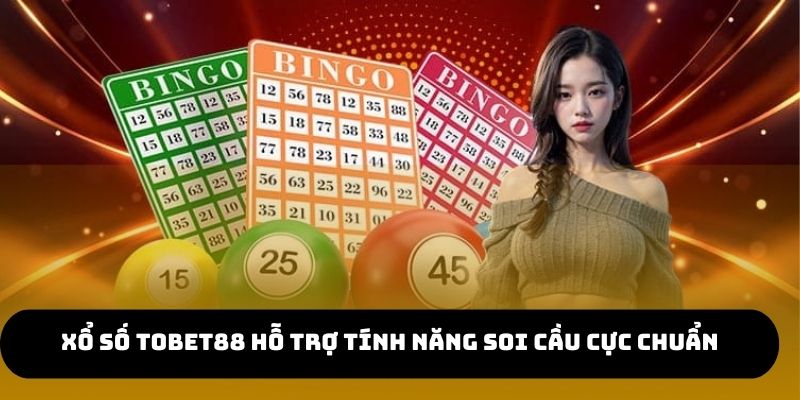 Xổ số TOBET88 hỗ trợ tính năng soi cầu cực chuẩn